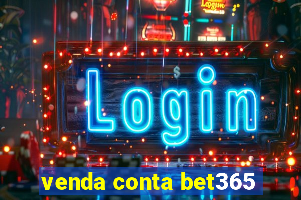 venda conta bet365